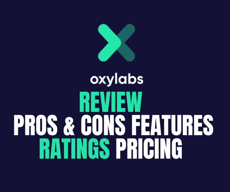 Oxylabs Review: Pros & Cons, Features, Ratings, Pricing